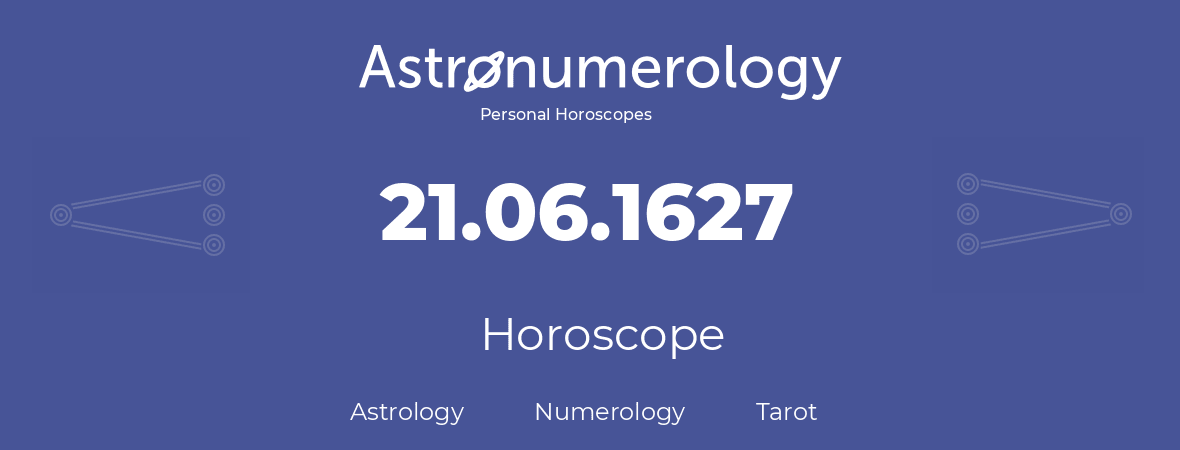 Horoscope for birthday (born day): 21.06.1627 (June 21, 1627)