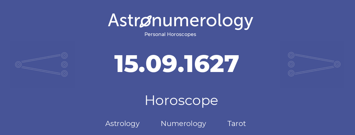 Horoscope for birthday (born day): 15.09.1627 (September 15, 1627)