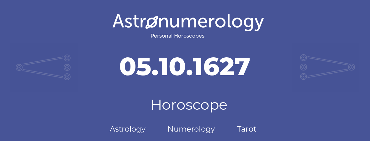 Horoscope for birthday (born day): 05.10.1627 (Oct 05, 1627)