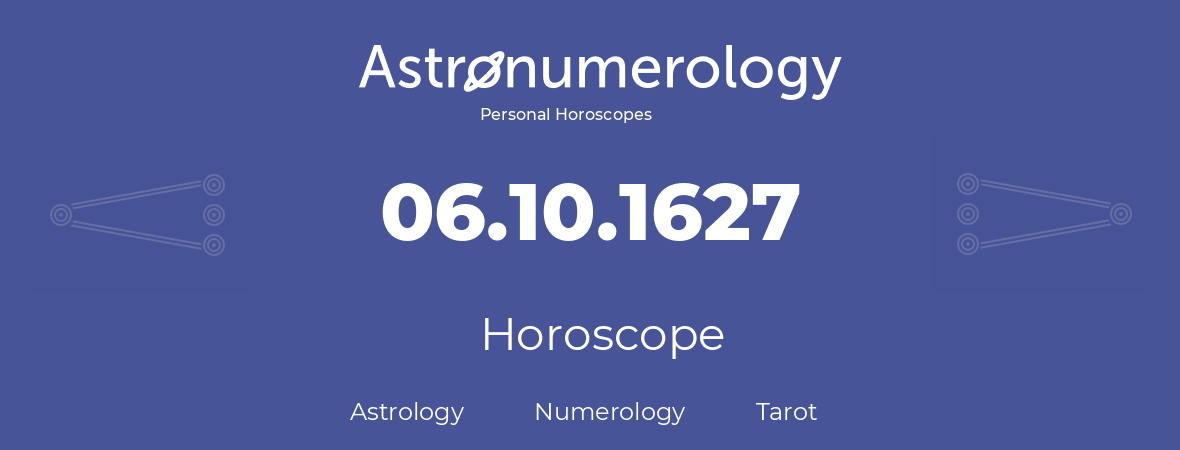 Horoscope for birthday (born day): 06.10.1627 (Oct 06, 1627)