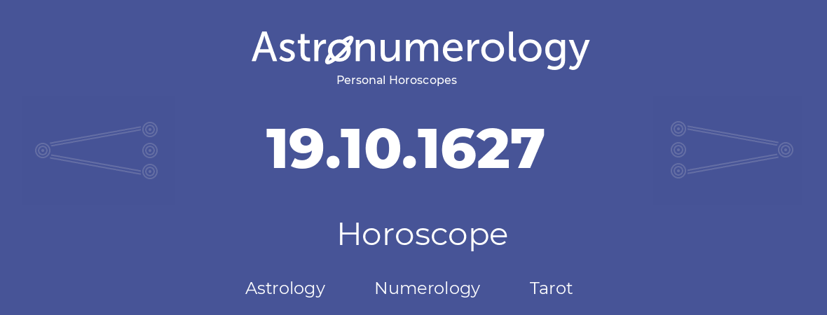 Horoscope for birthday (born day): 19.10.1627 (Oct 19, 1627)