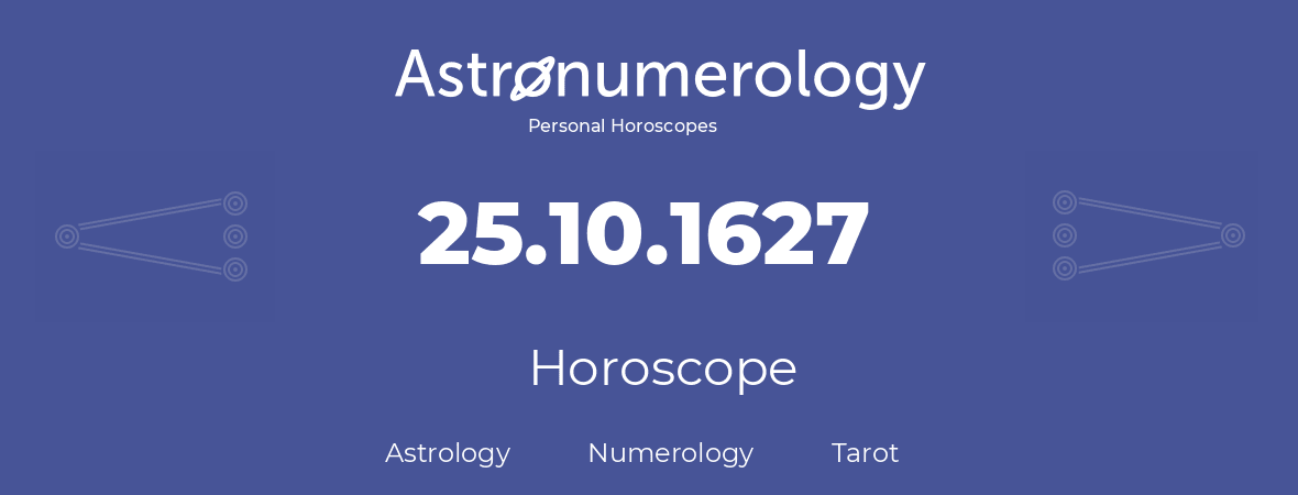 Horoscope for birthday (born day): 25.10.1627 (Oct 25, 1627)