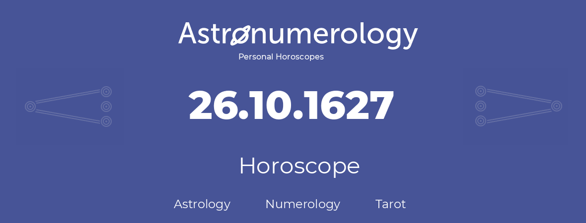 Horoscope for birthday (born day): 26.10.1627 (Oct 26, 1627)