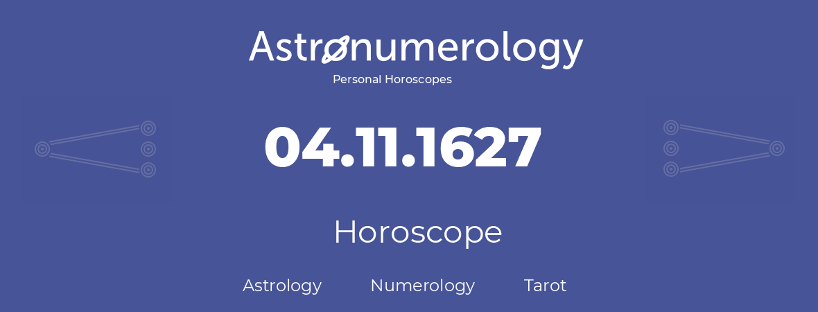 Horoscope for birthday (born day): 04.11.1627 (November 4, 1627)