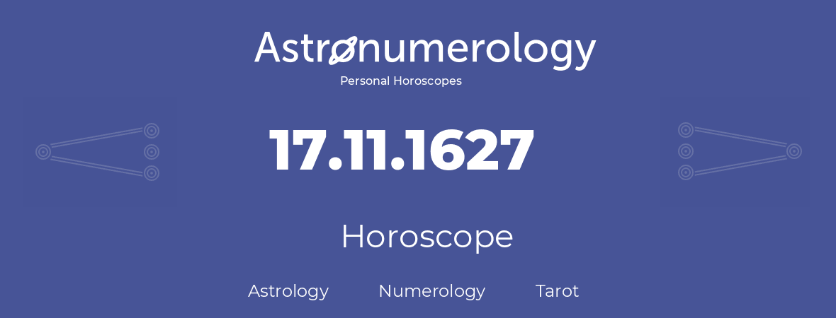 Horoscope for birthday (born day): 17.11.1627 (November 17, 1627)