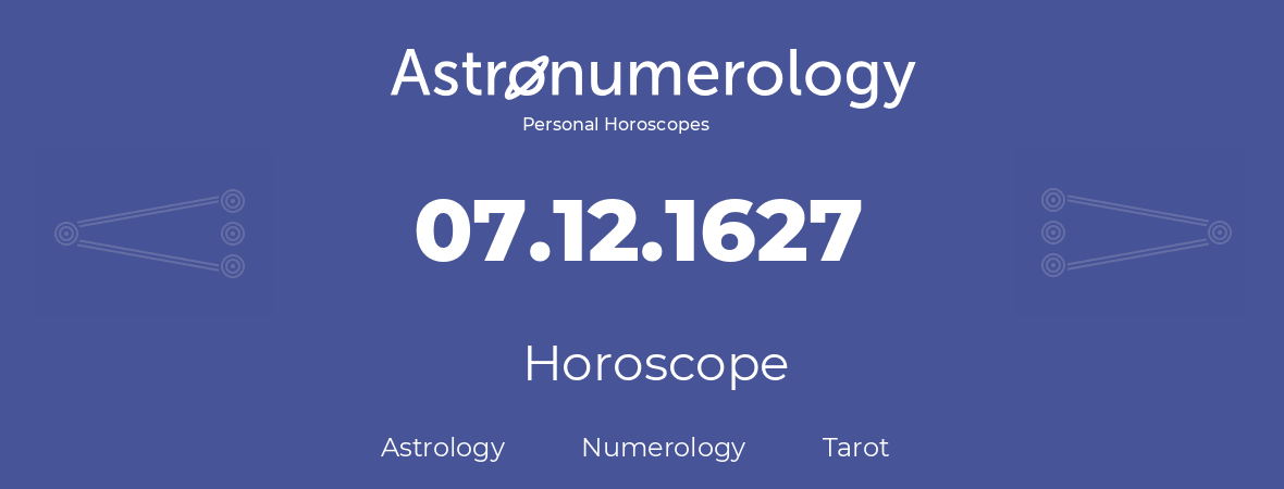 Horoscope for birthday (born day): 07.12.1627 (December 07, 1627)