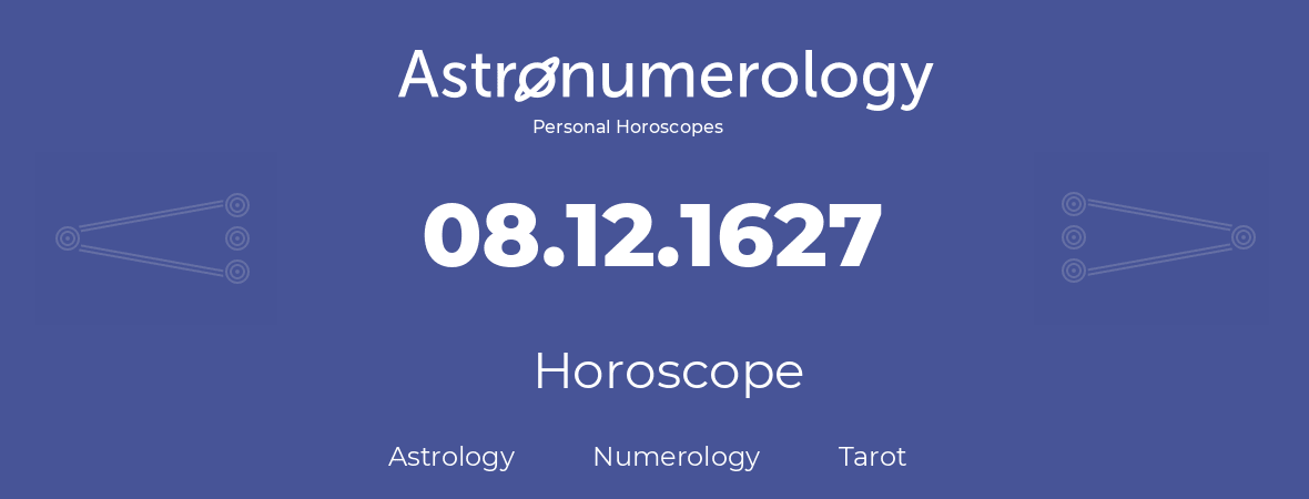 Horoscope for birthday (born day): 08.12.1627 (December 8, 1627)