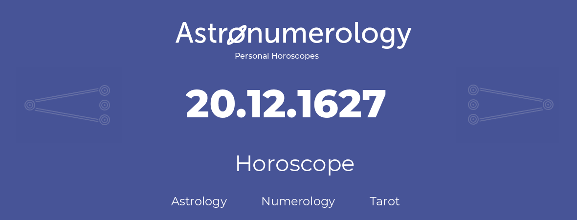 Horoscope for birthday (born day): 20.12.1627 (December 20, 1627)