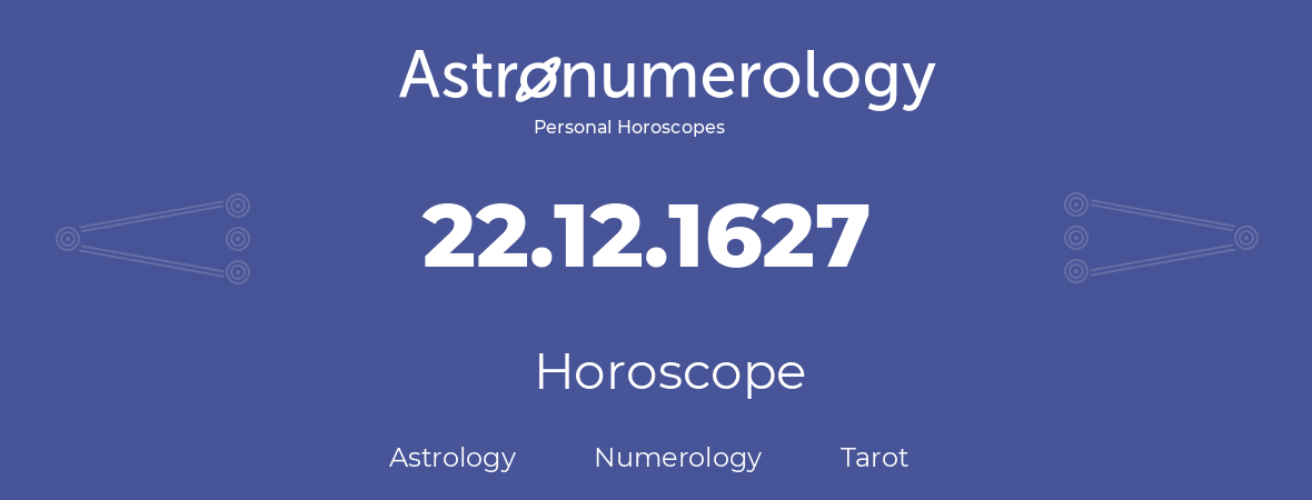 Horoscope for birthday (born day): 22.12.1627 (December 22, 1627)