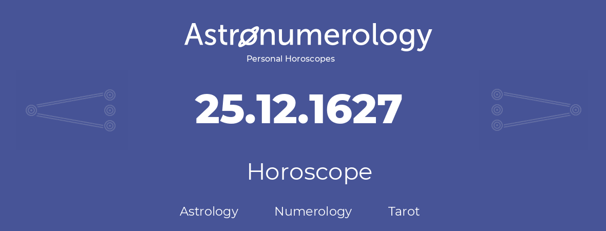 Horoscope for birthday (born day): 25.12.1627 (December 25, 1627)