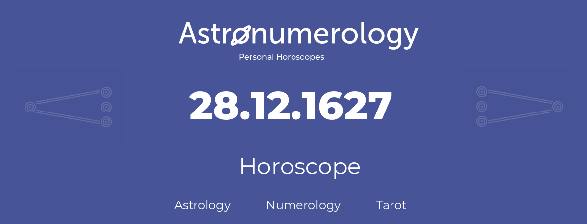 Horoscope for birthday (born day): 28.12.1627 (December 28, 1627)