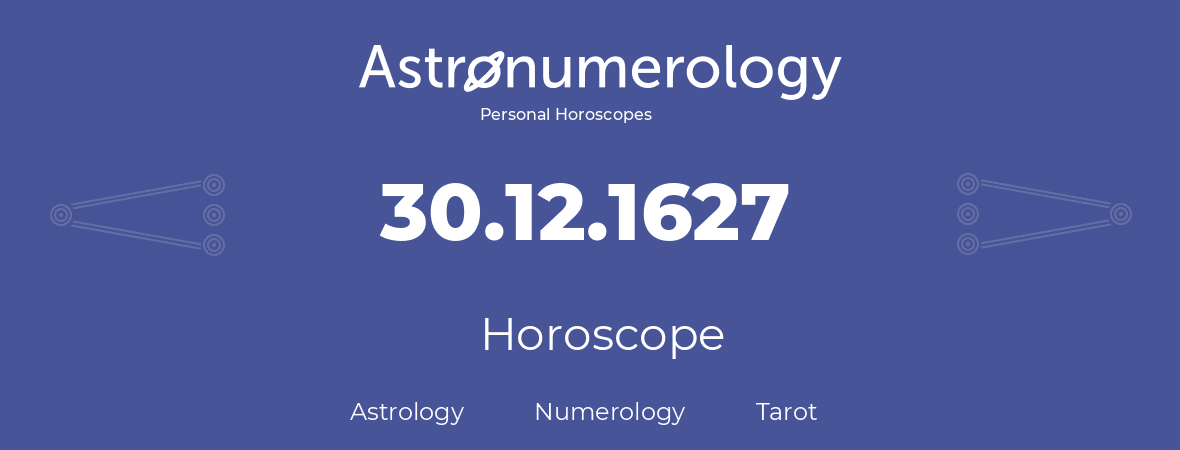 Horoscope for birthday (born day): 30.12.1627 (December 30, 1627)