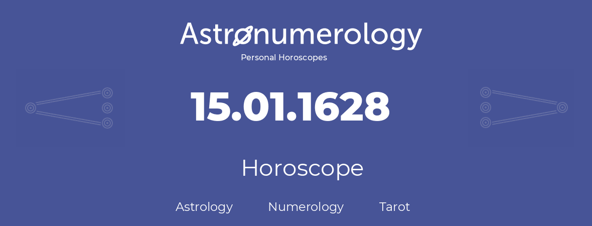 Horoscope for birthday (born day): 15.01.1628 (January 15, 1628)