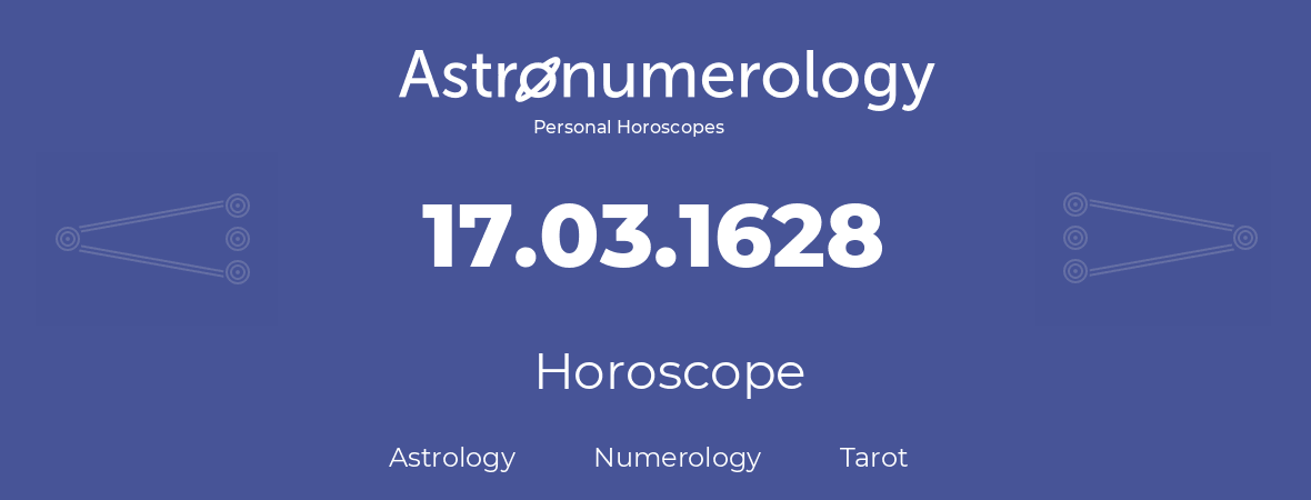 Horoscope for birthday (born day): 17.03.1628 (March 17, 1628)