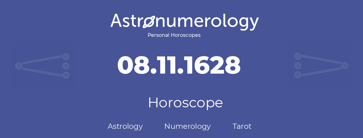 Horoscope for birthday (born day): 08.11.1628 (November 08, 1628)