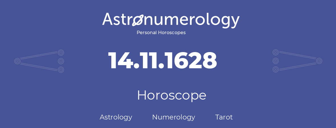 Horoscope for birthday (born day): 14.11.1628 (November 14, 1628)