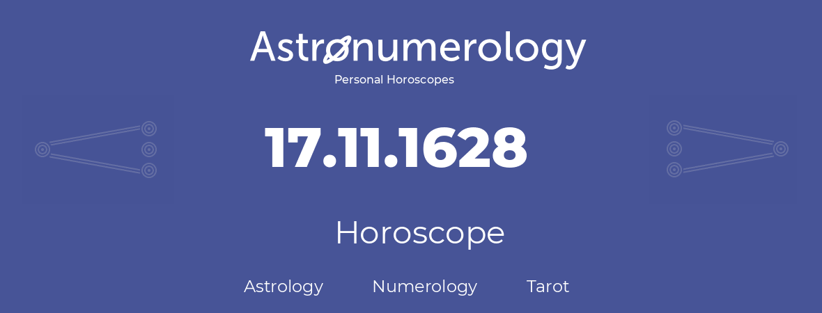 Horoscope for birthday (born day): 17.11.1628 (November 17, 1628)