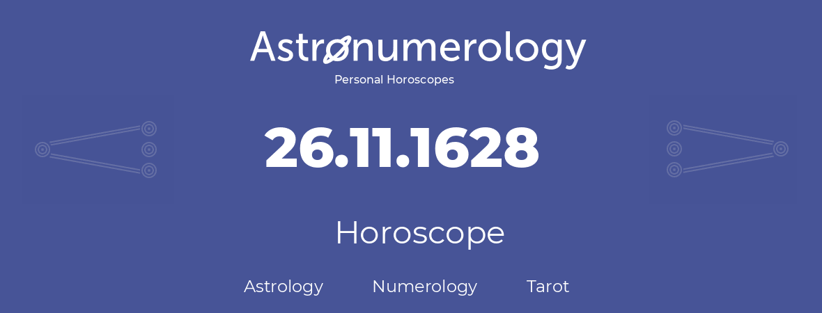 Horoscope for birthday (born day): 26.11.1628 (November 26, 1628)