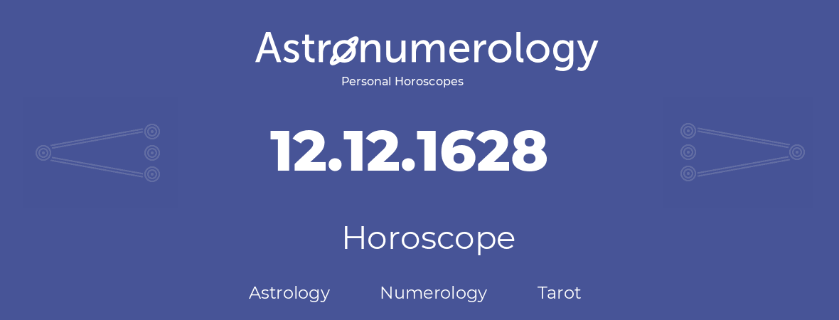 Horoscope for birthday (born day): 12.12.1628 (December 12, 1628)