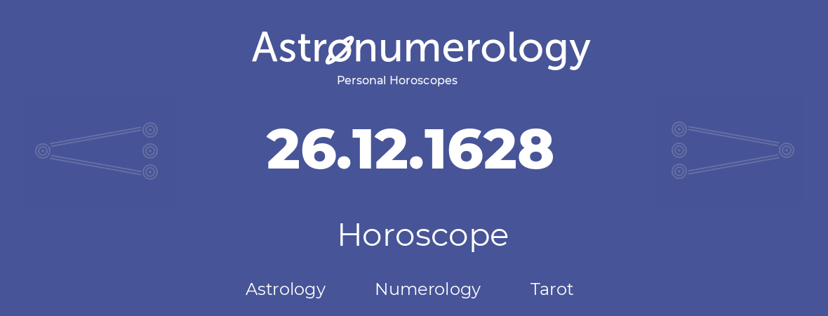 Horoscope for birthday (born day): 26.12.1628 (December 26, 1628)