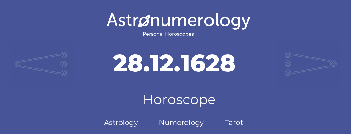 Horoscope for birthday (born day): 28.12.1628 (December 28, 1628)