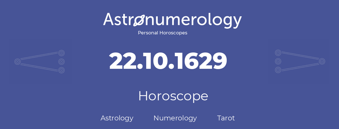 Horoscope for birthday (born day): 22.10.1629 (Oct 22, 1629)