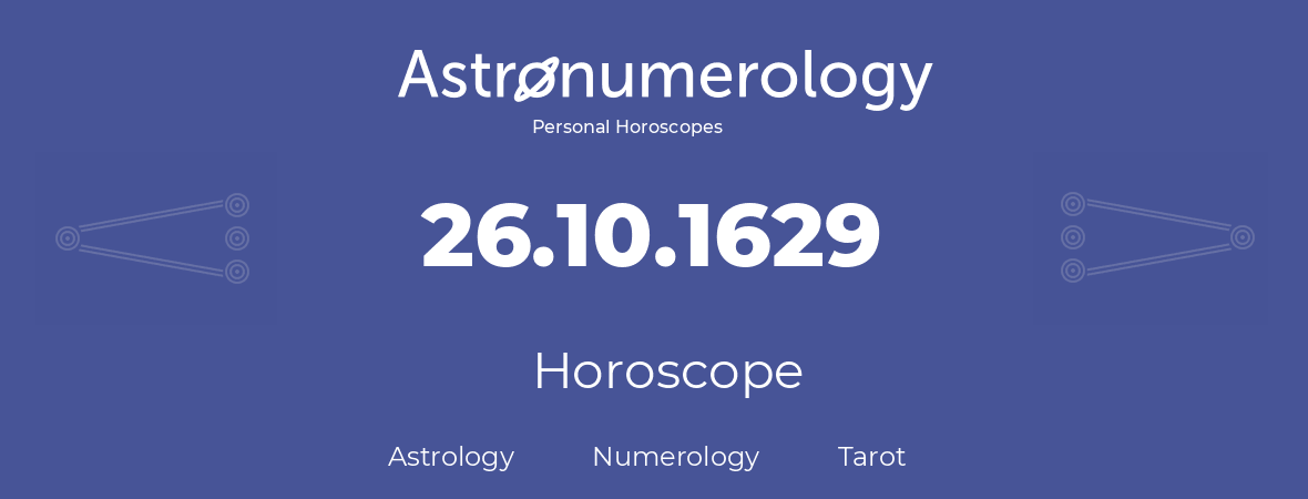 Horoscope for birthday (born day): 26.10.1629 (Oct 26, 1629)