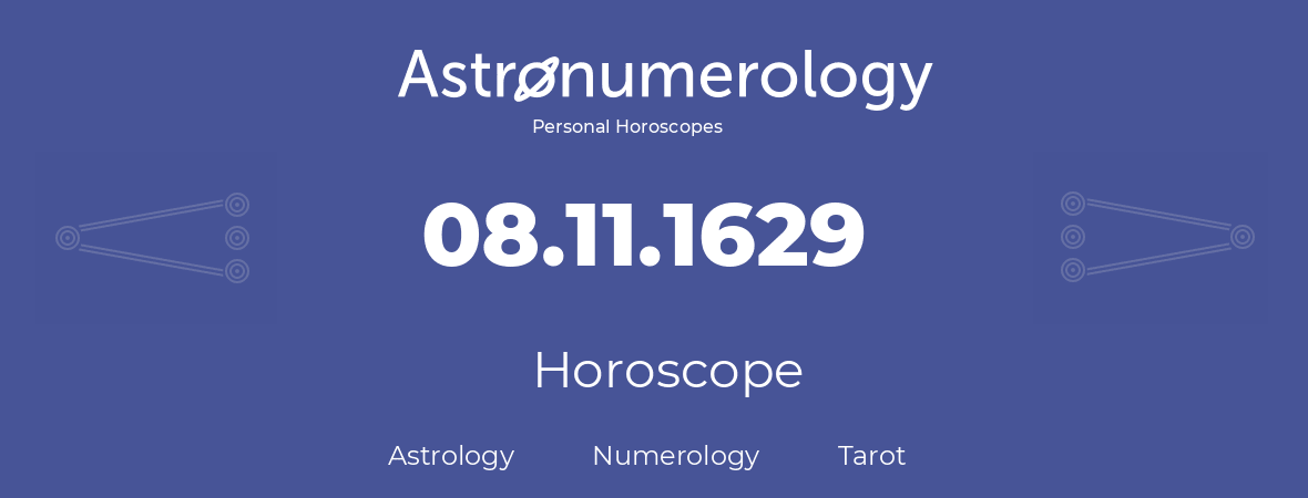 Horoscope for birthday (born day): 08.11.1629 (November 8, 1629)