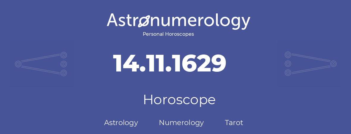 Horoscope for birthday (born day): 14.11.1629 (November 14, 1629)