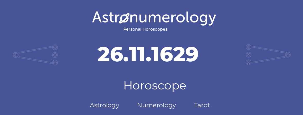 Horoscope for birthday (born day): 26.11.1629 (November 26, 1629)