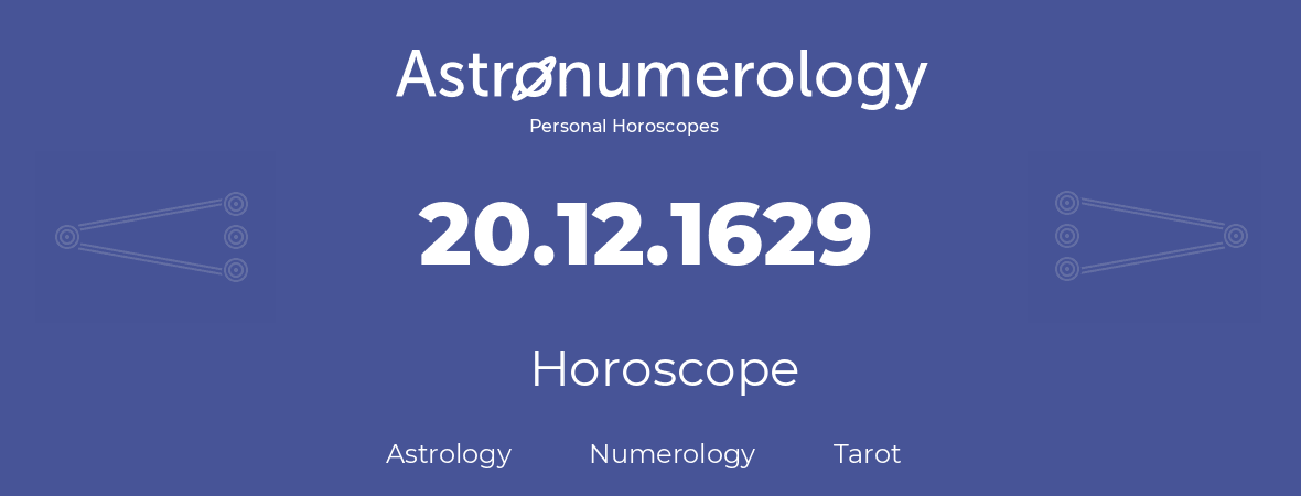 Horoscope for birthday (born day): 20.12.1629 (December 20, 1629)