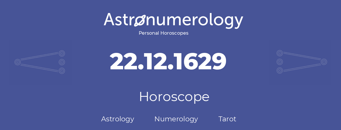 Horoscope for birthday (born day): 22.12.1629 (December 22, 1629)