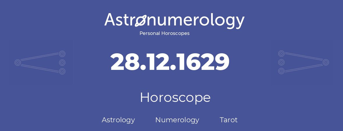 Horoscope for birthday (born day): 28.12.1629 (December 28, 1629)