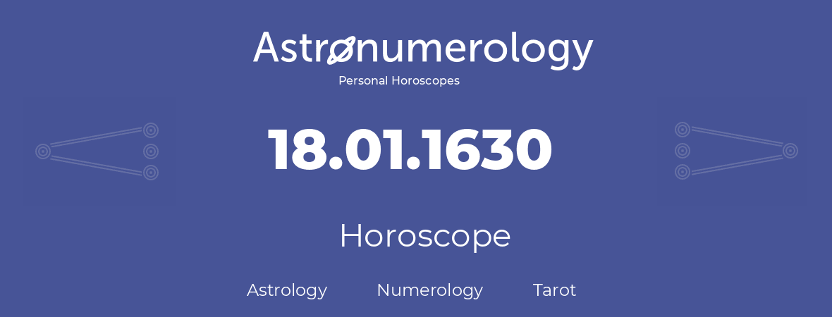 Horoscope for birthday (born day): 18.01.1630 (January 18, 1630)