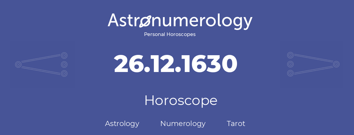Horoscope for birthday (born day): 26.12.1630 (December 26, 1630)