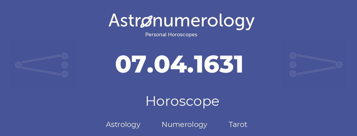 Horoscope for birthday (born day): 07.04.1631 (April 07, 1631)
