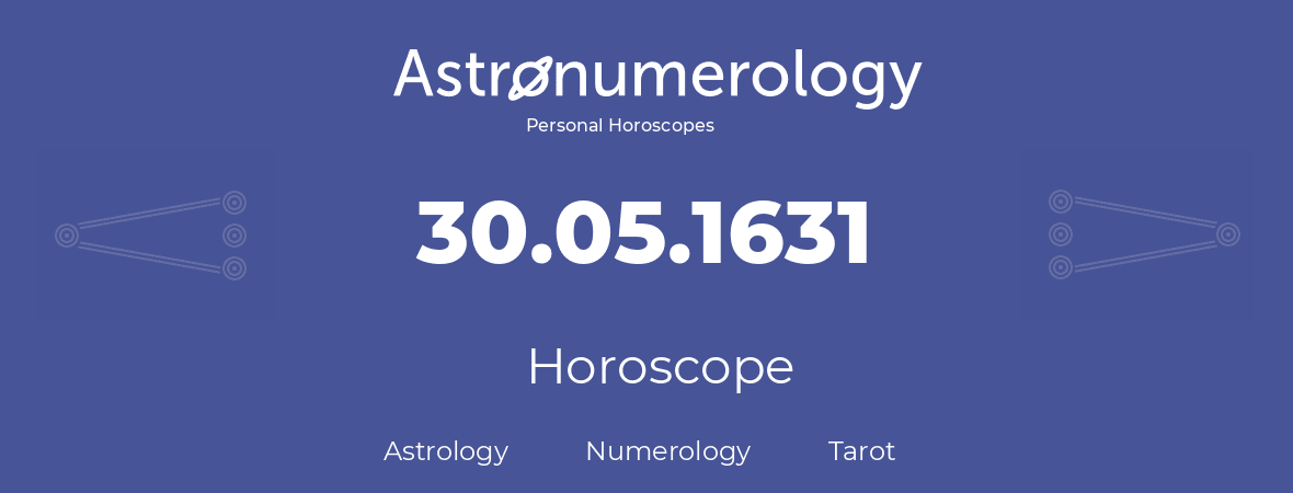 Horoscope for birthday (born day): 30.05.1631 (May 30, 1631)