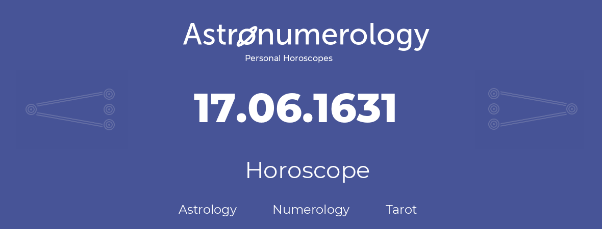 Horoscope for birthday (born day): 17.06.1631 (June 17, 1631)