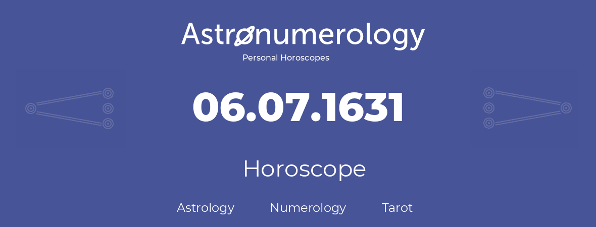 Horoscope for birthday (born day): 06.07.1631 (July 06, 1631)