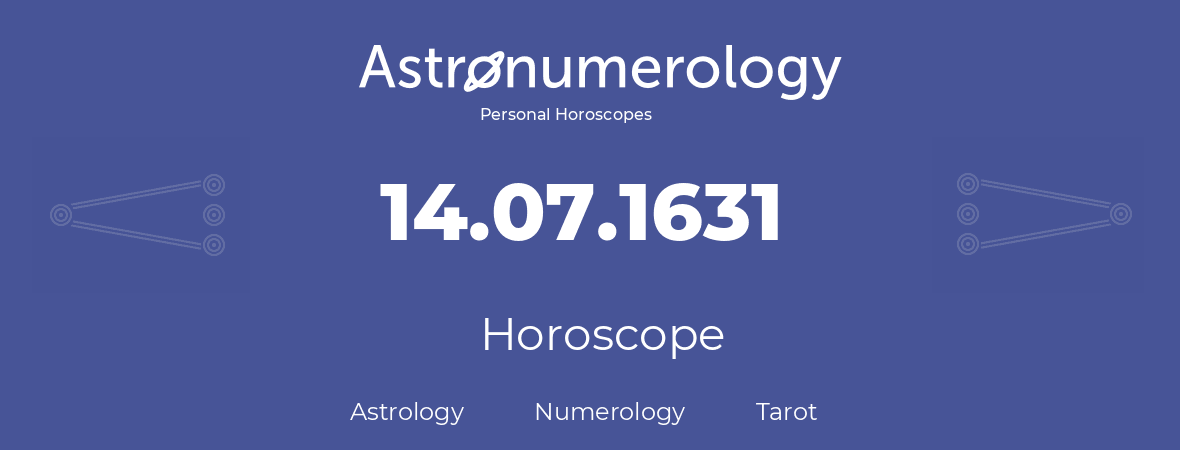 Horoscope for birthday (born day): 14.07.1631 (July 14, 1631)