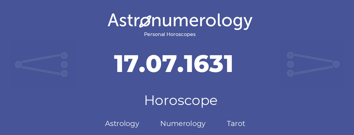 Horoscope for birthday (born day): 17.07.1631 (July 17, 1631)