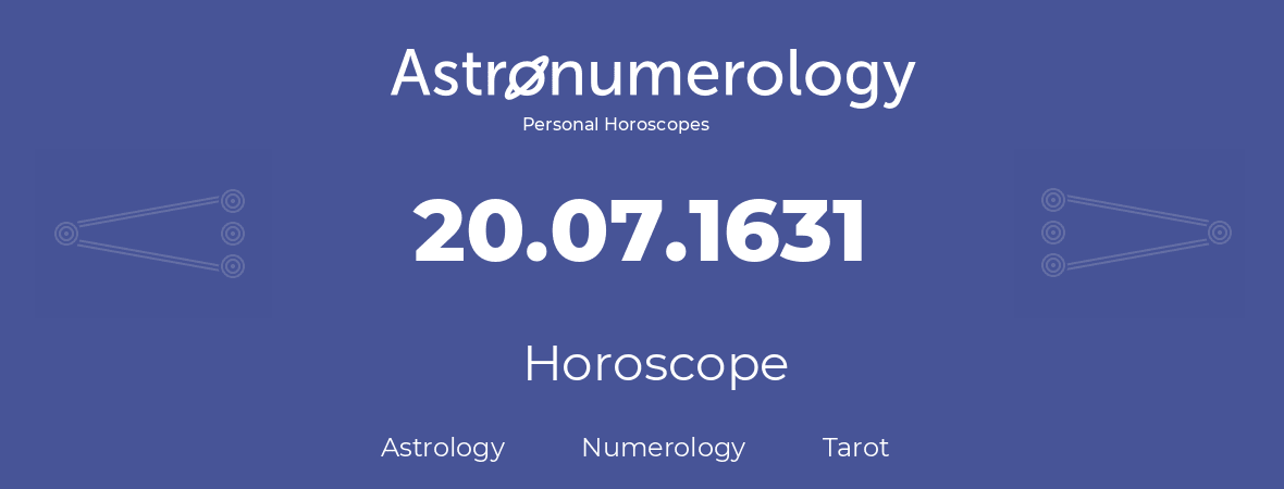 Horoscope for birthday (born day): 20.07.1631 (July 20, 1631)