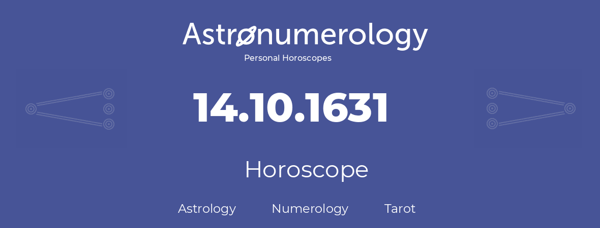 Horoscope for birthday (born day): 14.10.1631 (Oct 14, 1631)
