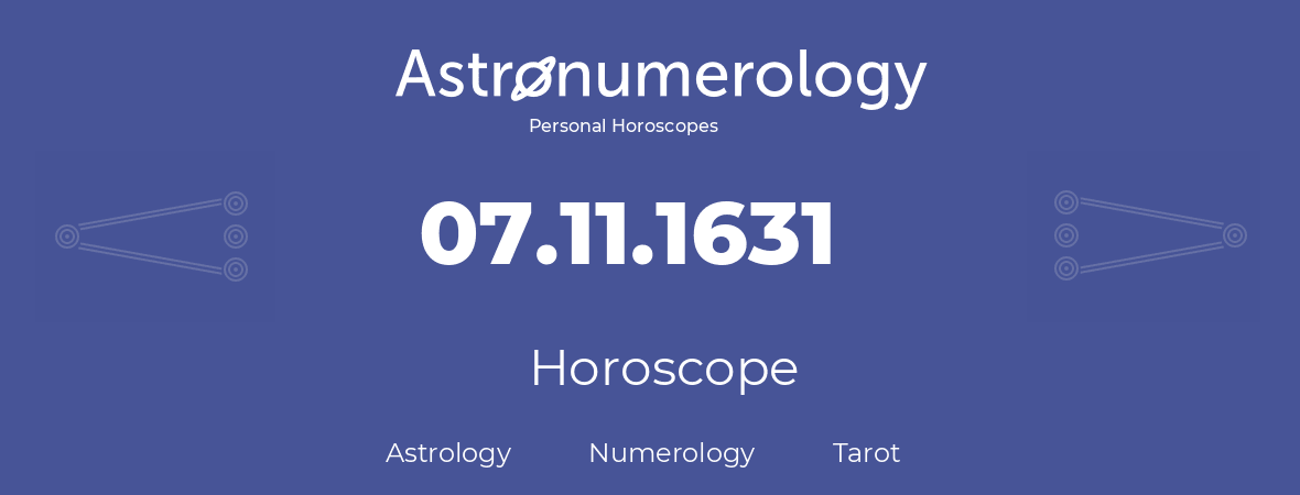 Horoscope for birthday (born day): 07.11.1631 (November 7, 1631)