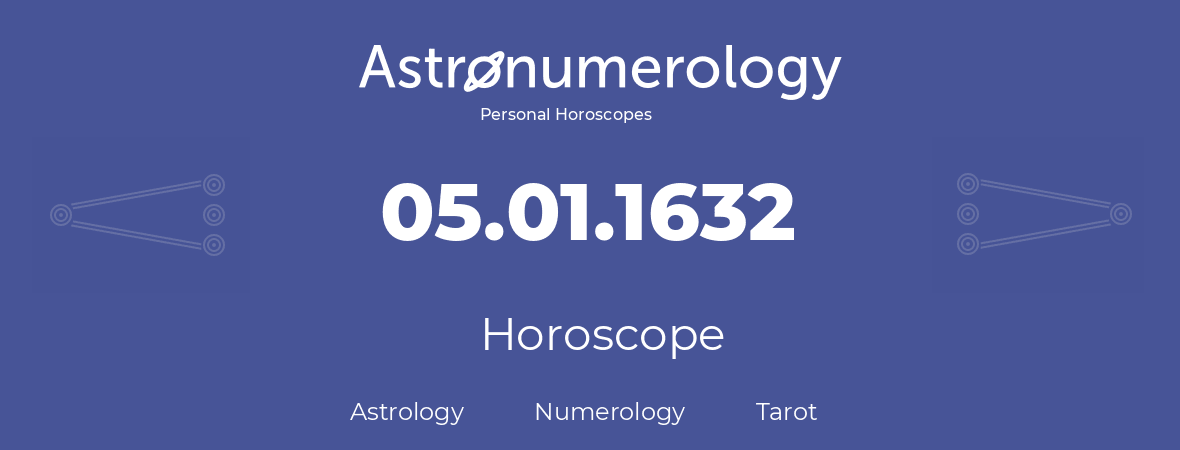 Horoscope for birthday (born day): 05.01.1632 (January 05, 1632)