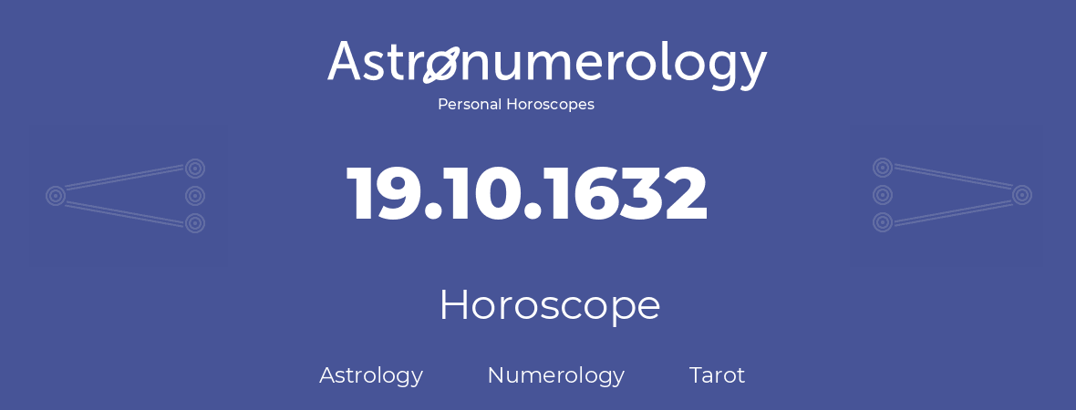 Horoscope for birthday (born day): 19.10.1632 (Oct 19, 1632)