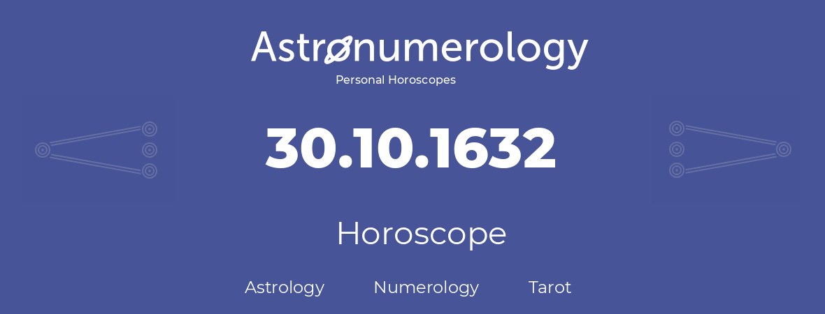 Horoscope for birthday (born day): 30.10.1632 (Oct 30, 1632)