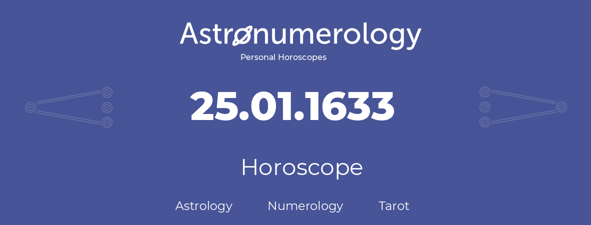 Horoscope for birthday (born day): 25.01.1633 (January 25, 1633)