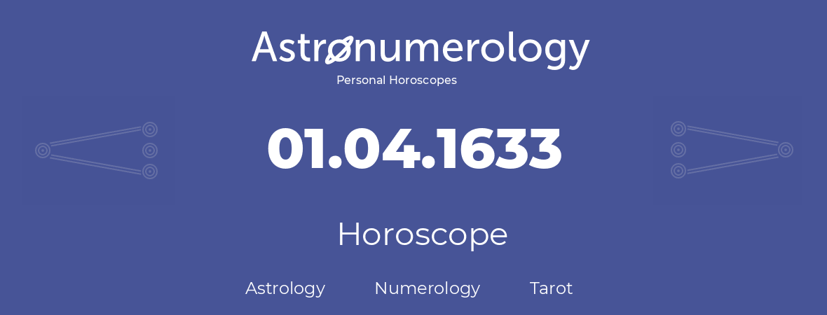 Horoscope for birthday (born day): 01.04.1633 (April 01, 1633)