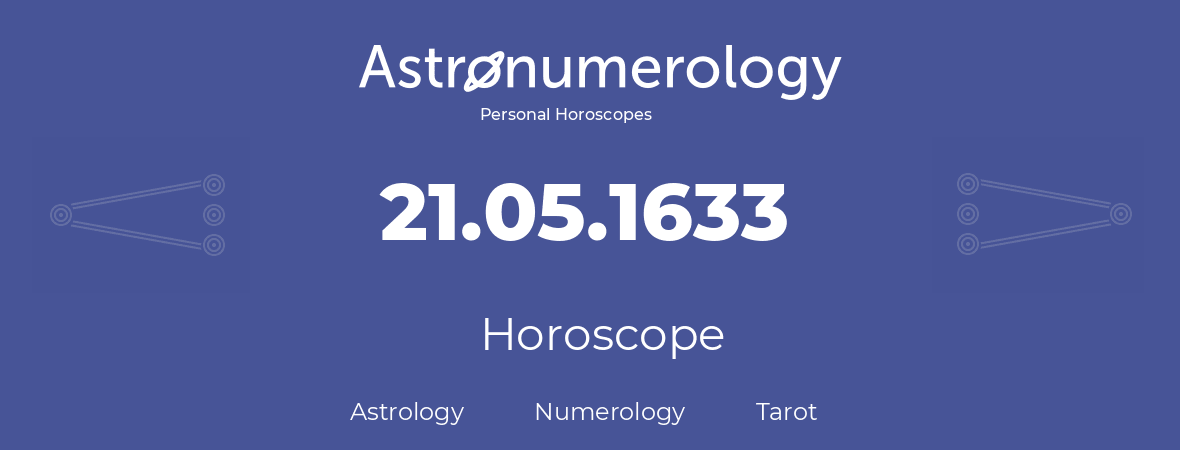 Horoscope for birthday (born day): 21.05.1633 (May 21, 1633)